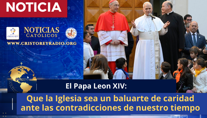 El Papa: Que la Iglesia sea un baluarte de caridad ante las contradicciones de nuestro tiempo