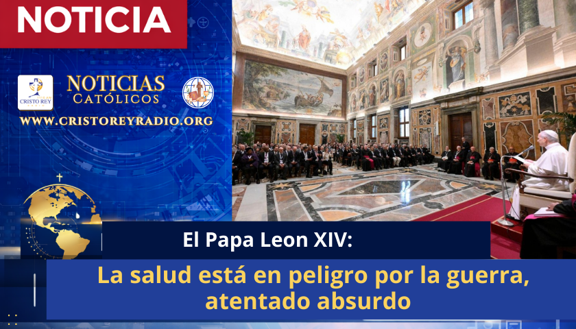 El Papa: La salud está en peligro por la guerra, atentado absurdo