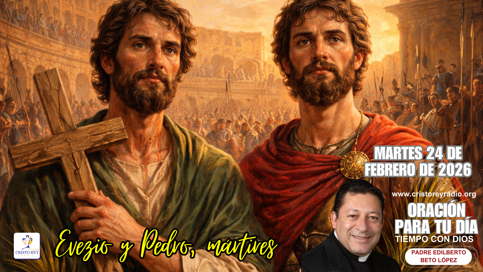 Oración para el martes 24 de febrero de 2026. Evezio y Pedro, mártires