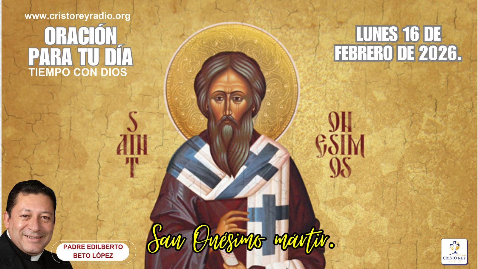 Oración para el lunes 16 de febrero de 2026. 6ta Semana del Tiempo Ordinario. San Onésimo mártir.