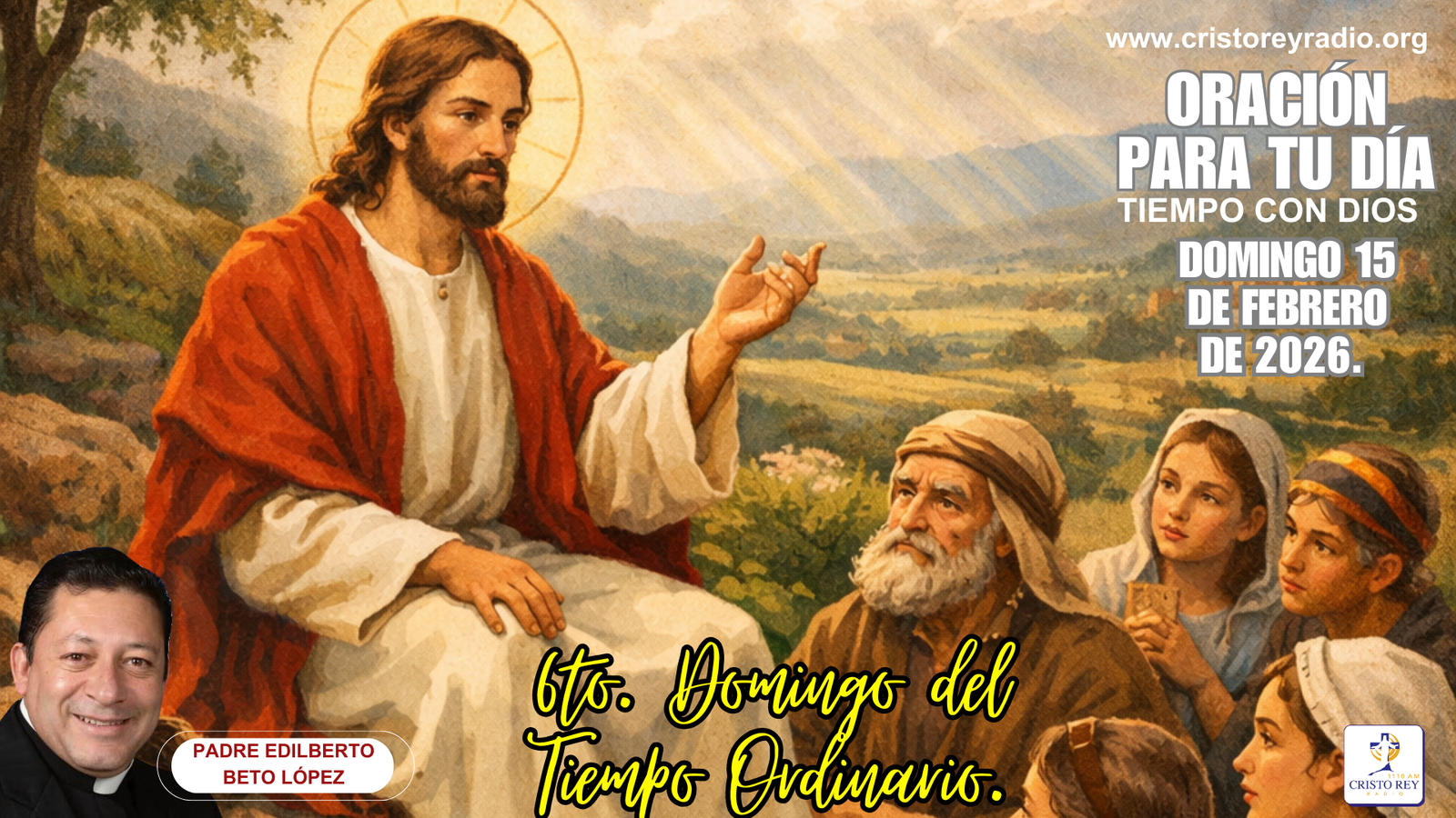 Oración para el domingo 15 de febrero de 2026. 6to. Domingo del Tiempo Ordinario.