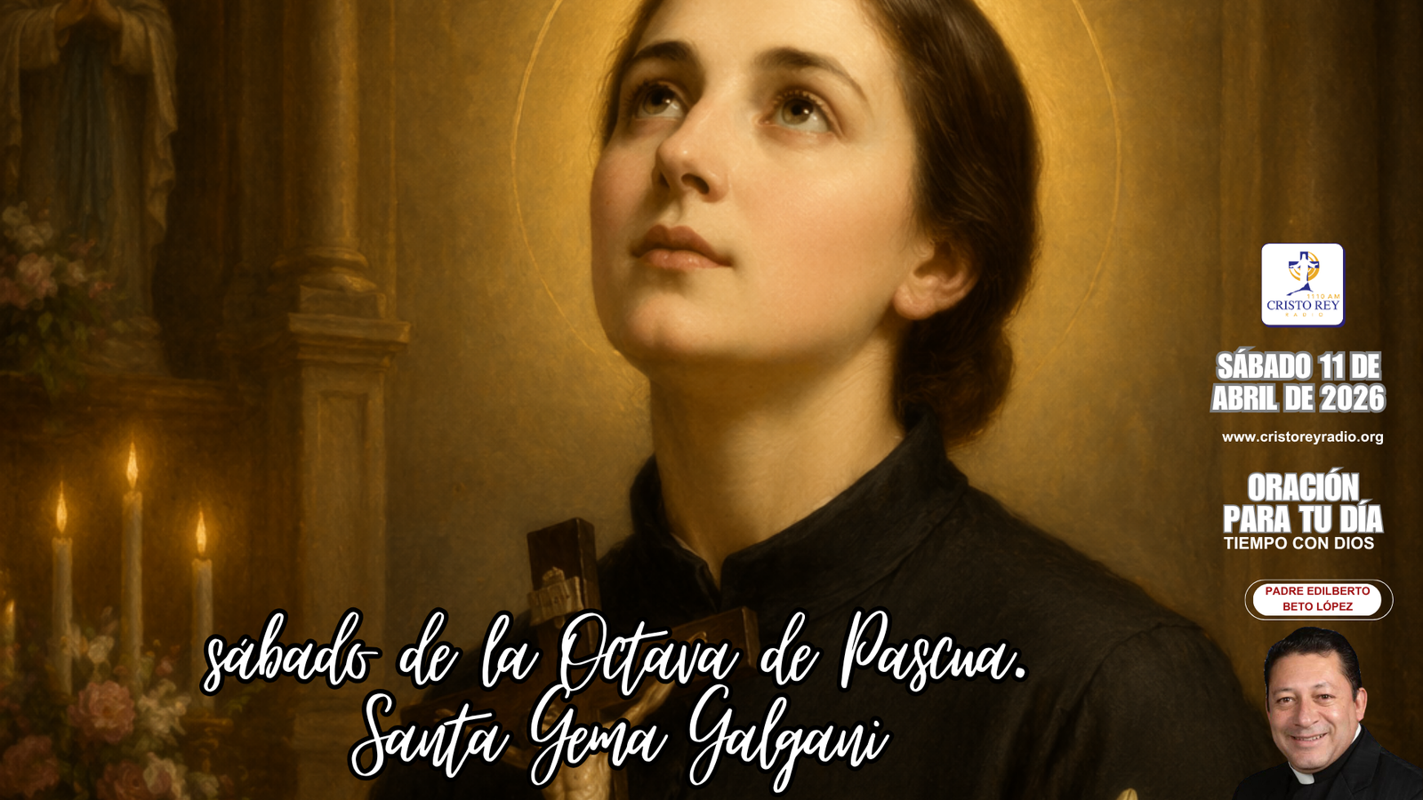 Oración para el sábado 11 de abril de 2026. sábado de la Octava de Pascua. Santa Gema Galgani.