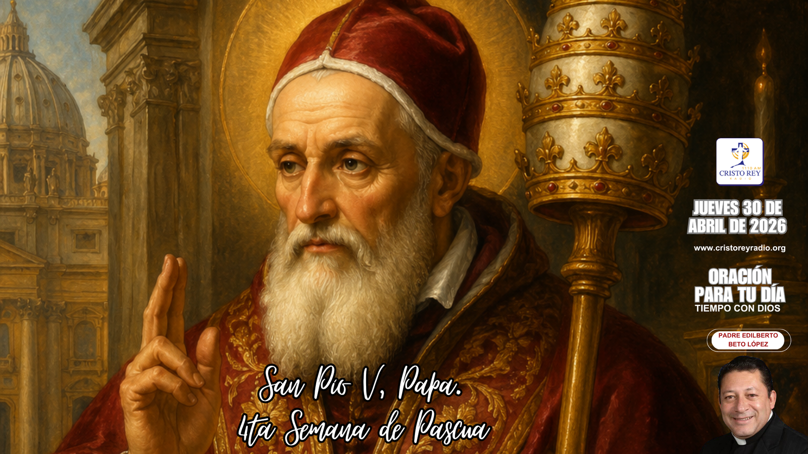 Oración para el jueves 30 de abril de 2026. San Pío V, Papa. 4ta Semana de Pascua.