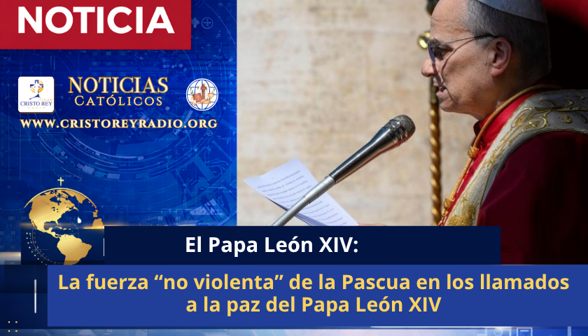 La fuerza “no violenta” de la Pascua en los llamados a la paz del Papa León XIV