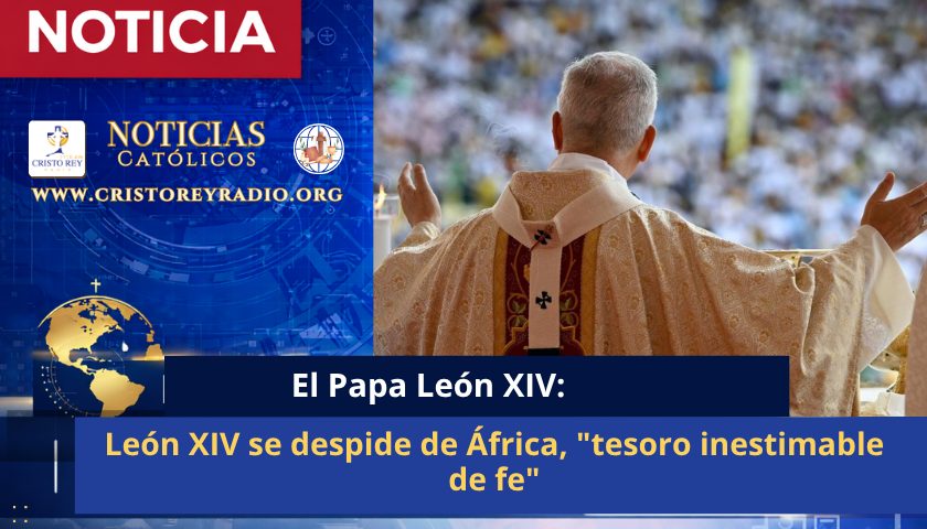 León XIV se despide de África, “tesoro inestimable de fe”