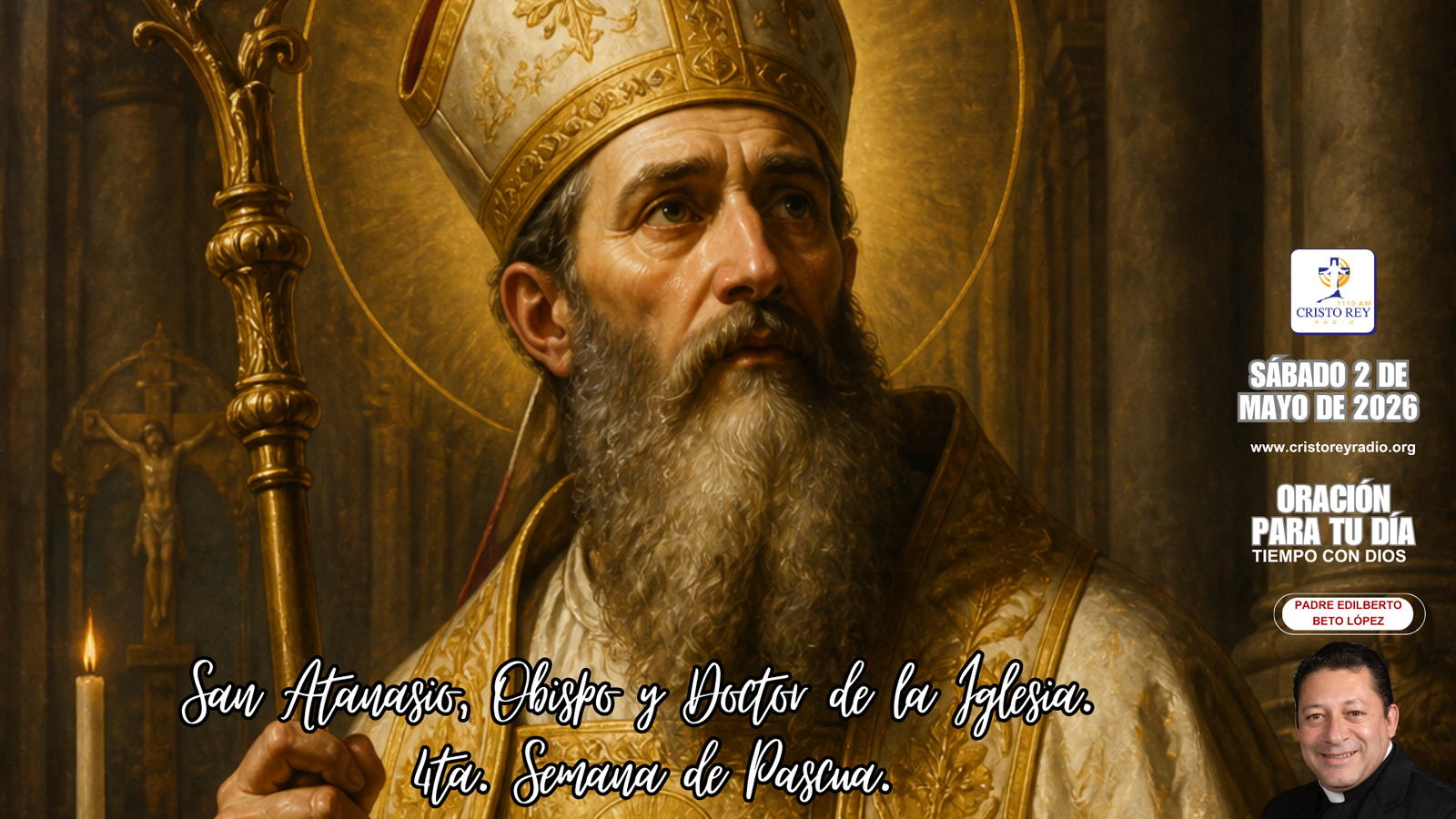 Oración para el sábado 2 de mayo de 2026. San Atanasio, Obispo y Doctor de la Iglesia. 4ta. Semana de Pascua.