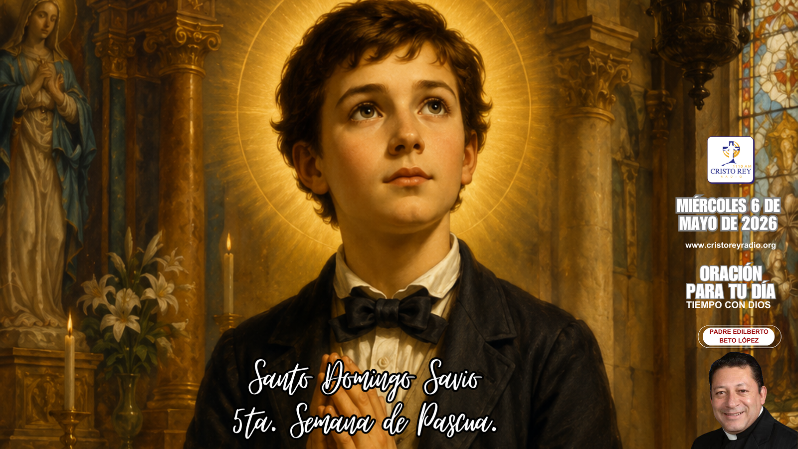 Oración para el miércoles 6 de mayo de 2026. Santo Domingo Savio5ta. Semana de Pascua.
