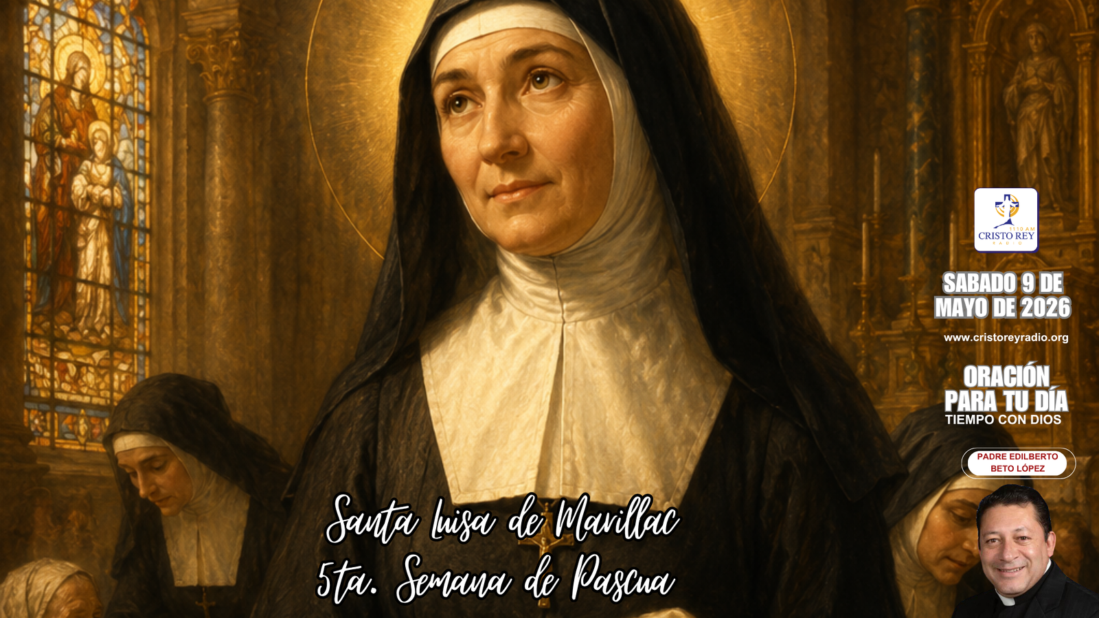 Oración para el sabado 9 de mayo de 2026. Santa Luisa de Marillac. 3ra Semana de Pascua.