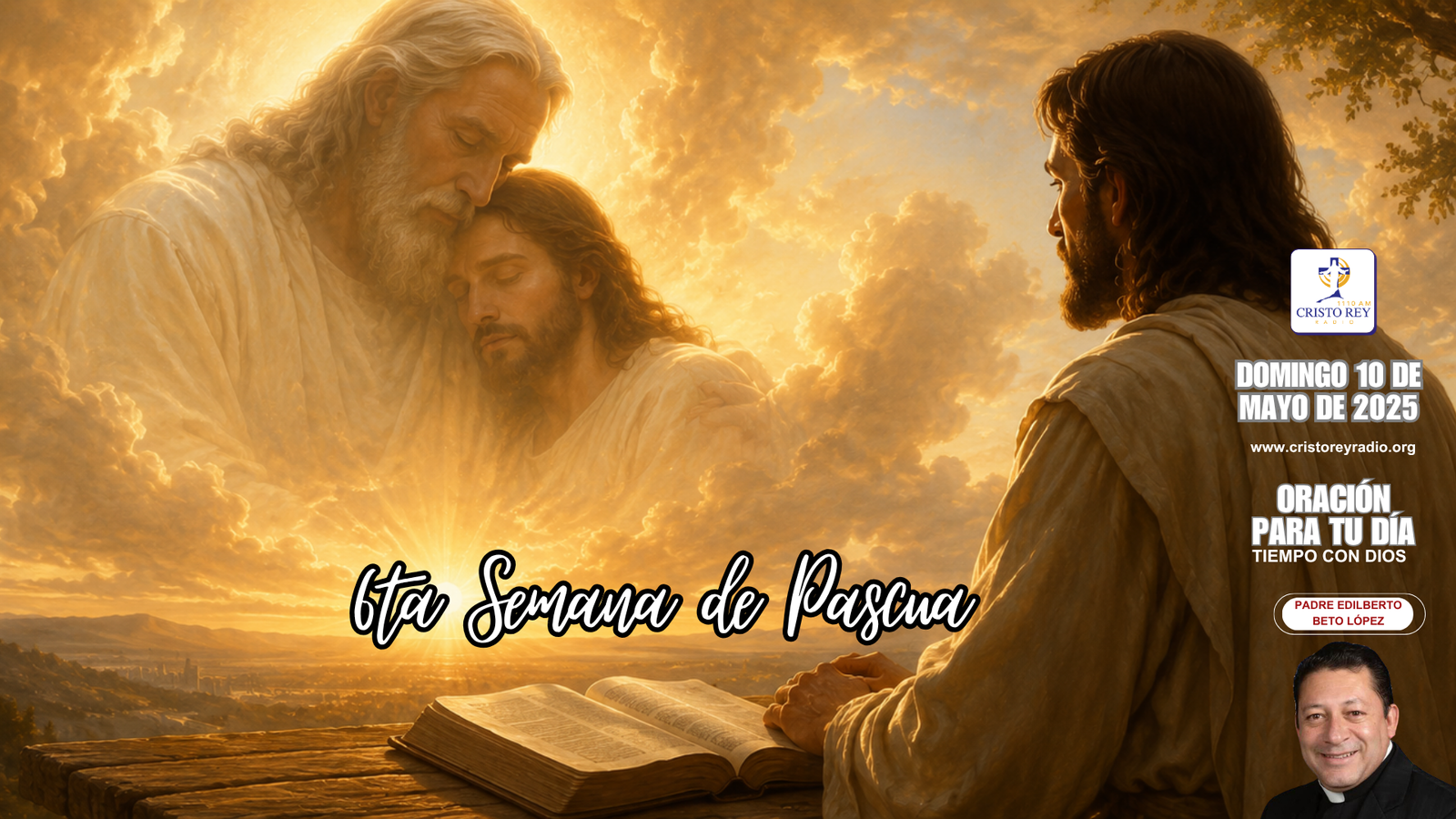 Oración para el domingo 10 de mayo de 2025.6ta Semana de Pascua.