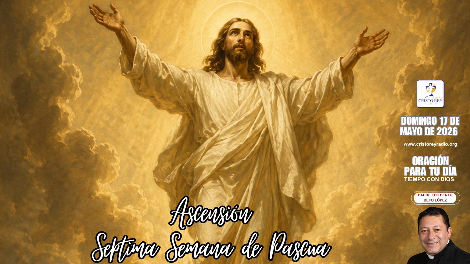 Oración para el domingo 17 de mayo de 2026.7ma. Semana de Pascua.