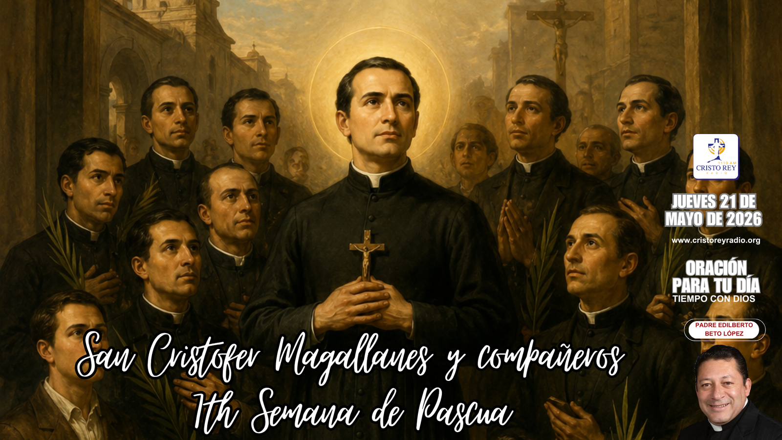 Oración para el jueves 21 de mayo de 2026. San Cristofer Magallanes y compañeros