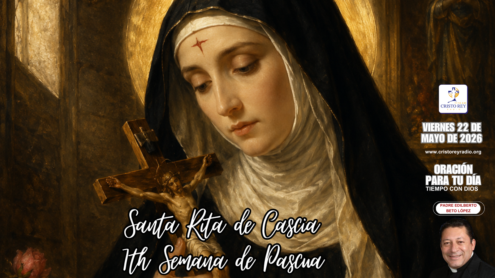 Oración para el viernes 22 de mayo de 2026.Santa Rita de Cascia.
