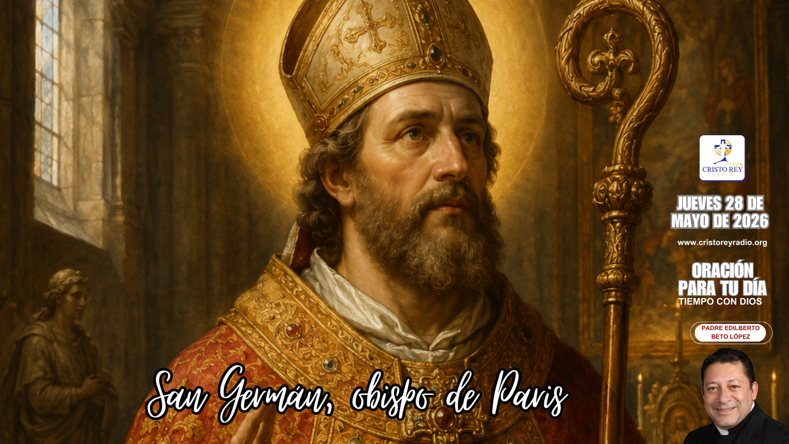 Oración para el jueves 28 de mayo de 2026.San Germán, obispo de Paris.13th Semana Tiempo Ordinario.