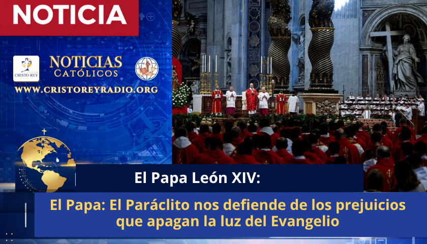 El Papa: El Paráclito nos defiende de los prejuicios que apagan la luz del Evangelio
