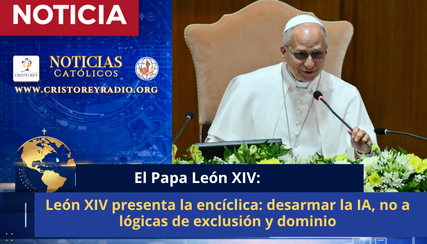 León XIV presenta la encíclica: desarmar la IA, no a lógicas de exclusión y dominio