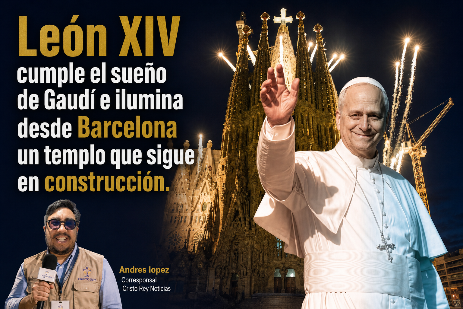 León XIV cumple el sueño de Gaudí e ilumina desde Barcelona un templo que sigue en construcción