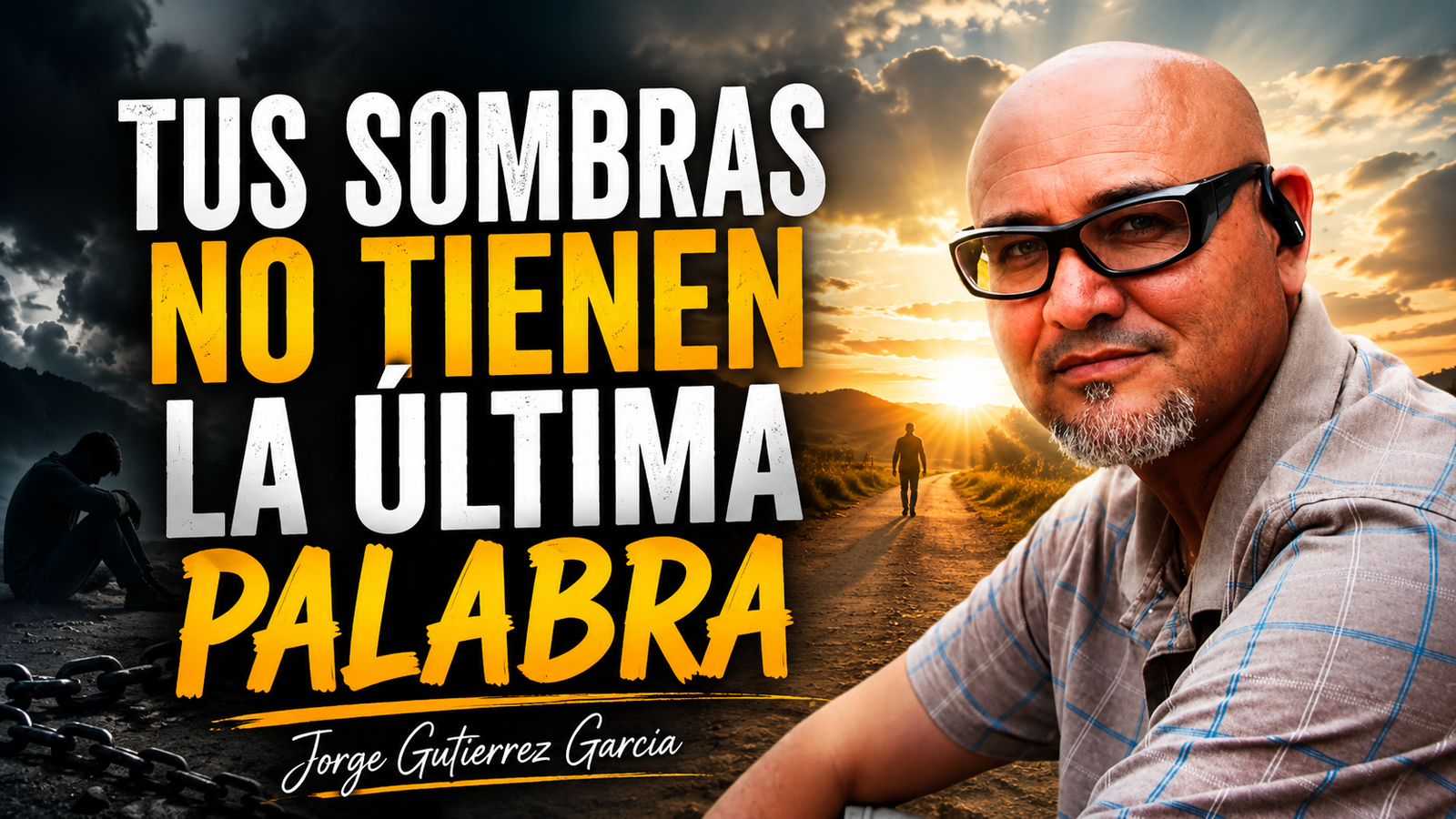 Reflexión para la noche Jorge Gutiérrez GarcíaTus Sombras No Tienen la Última Palabra.