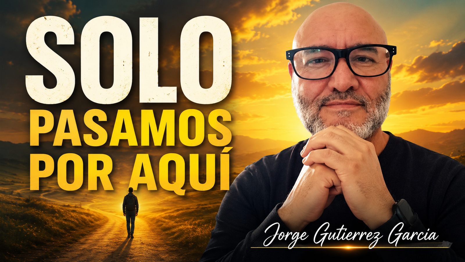 Reflexión para la noche Jorge Gutiérrez GarcíaSolo Pasamos por Aquí