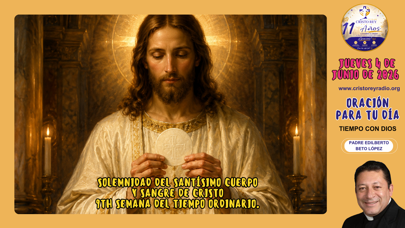 Oración para el jueves 4 de junio de 2026.Solemnidad del Santísimo Cuerpo y Sangre de Cristo9th Semana del Tiempo Ordinario.