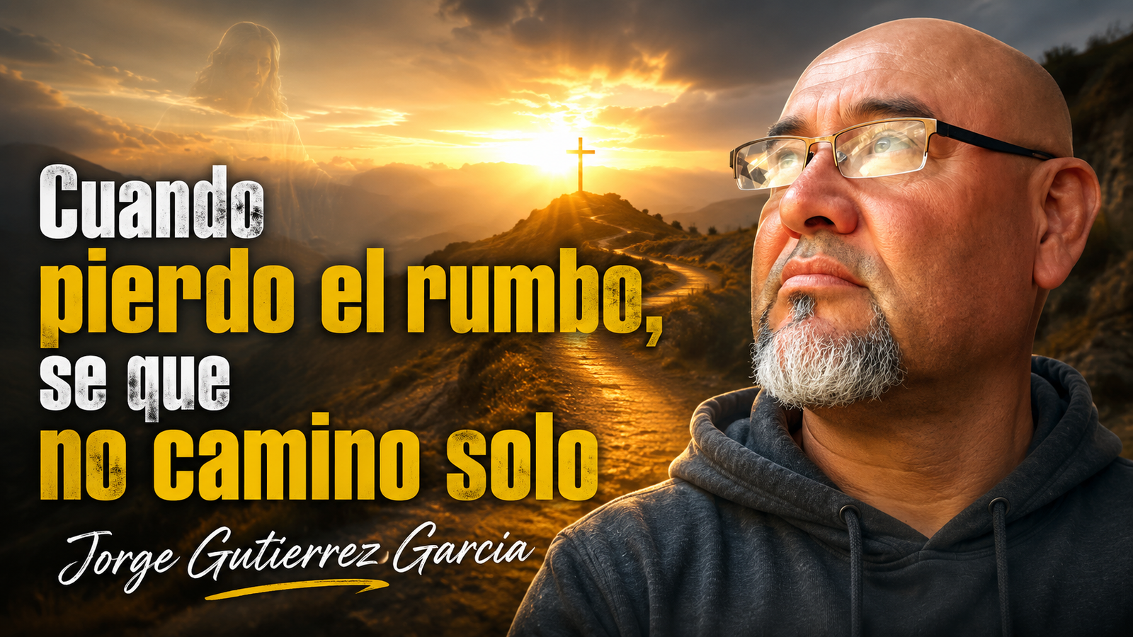 Reflexión de la noche Jorge Gutiérrez García / Tema: Cuando pierdo el rumbo, se que no camino solo