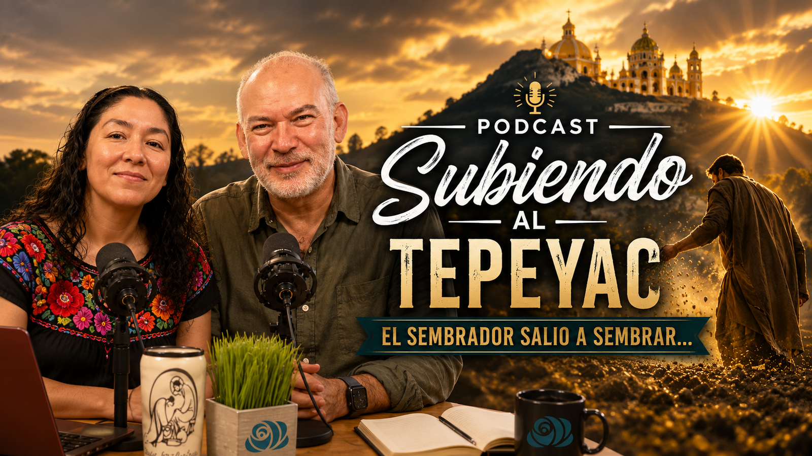 Podcast Subiendo al Tepeyac /  El sembrador salió a sembrar…