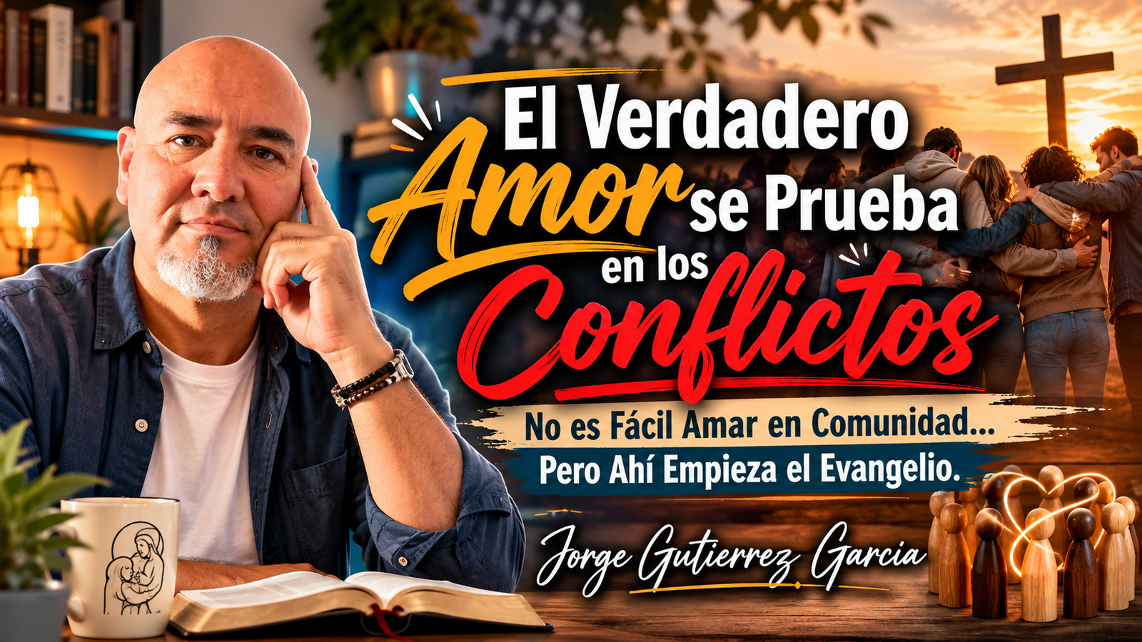 Reflexión para la noche El Verdadero Amor se Prueba en los Conflictos. No es Fácil Amar en Comunidad… Pero Ahí Empieza el Evangelio.