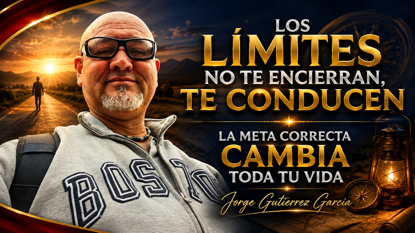 Jorge Gutiérrez GarcíaLos Límites No Te Encierran, Te Conducen y La Meta Correcta Cambia Toda Tu Vida