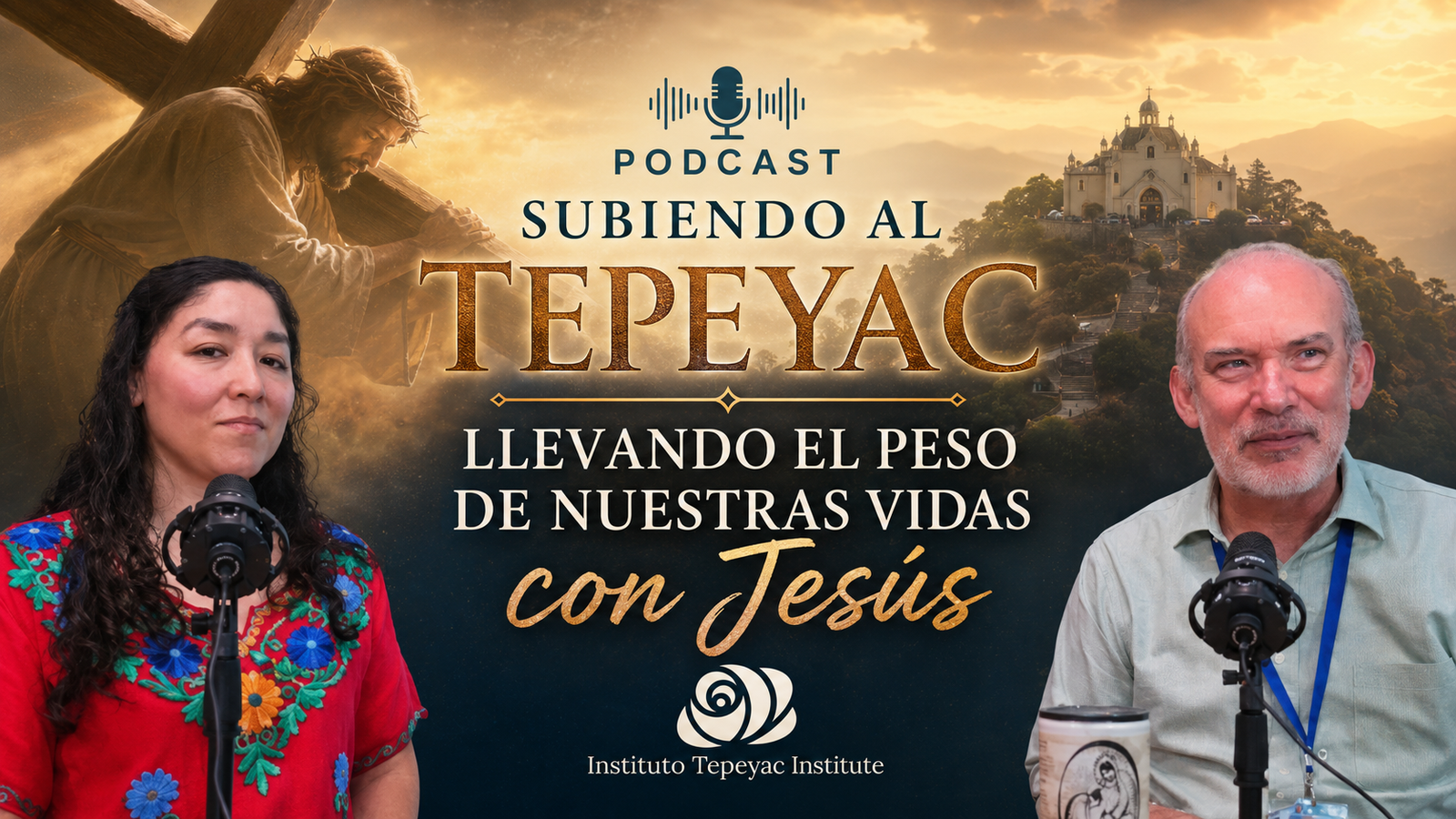 Podcast Subiendo al Tepeyac / Llevando el peso de nuestras vidas con Jesús