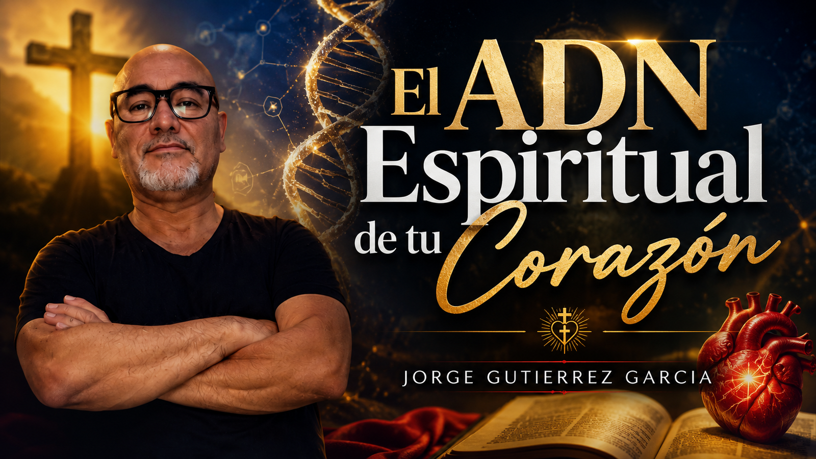  Reflexión para la noche Jorge Gutiérrez García El ADN Espiritual de tu Corazón