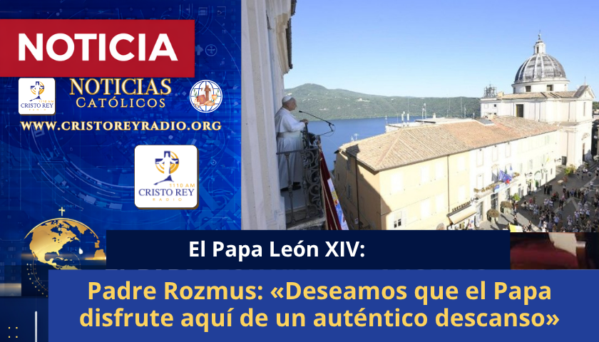 Padre Rozmus: «Deseamos que el Papa disfrute aquí de un auténtico descanso»