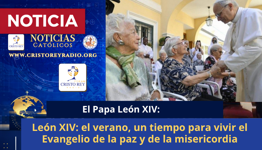León XIV: el verano, un tiempo para vivir el Evangelio de la paz y de la misericordia