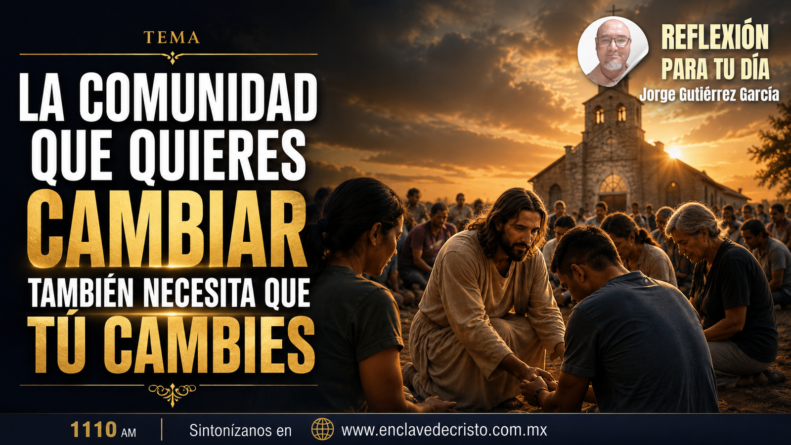 𝐑𝐞𝐟𝐥𝐞𝐱𝐢𝐨́𝐧 𝐉𝐨𝐫𝐠𝐞 𝐆𝐮𝐭𝐢𝐞́𝐫𝐫𝐞𝐳 𝐆𝐚𝐫𝐜𝐢́𝐚 / 𝐓𝐞𝐦𝐚: 𝐋𝐚 𝐂𝐨𝐦𝐮𝐧𝐢𝐝𝐚𝐝 𝐪𝐮𝐞 𝐐𝐮𝐢𝐞𝐫𝐞𝐬 𝐂𝐚𝐦𝐛𝐢𝐚𝐫 𝐓𝐚𝐦𝐛𝐢𝐞́𝐧 𝐍𝐞𝐜𝐞𝐬𝐢𝐭𝐚 𝐪𝐮𝐞 𝐓𝐮́ 𝐂𝐚𝐦𝐛𝐢𝐞𝐬