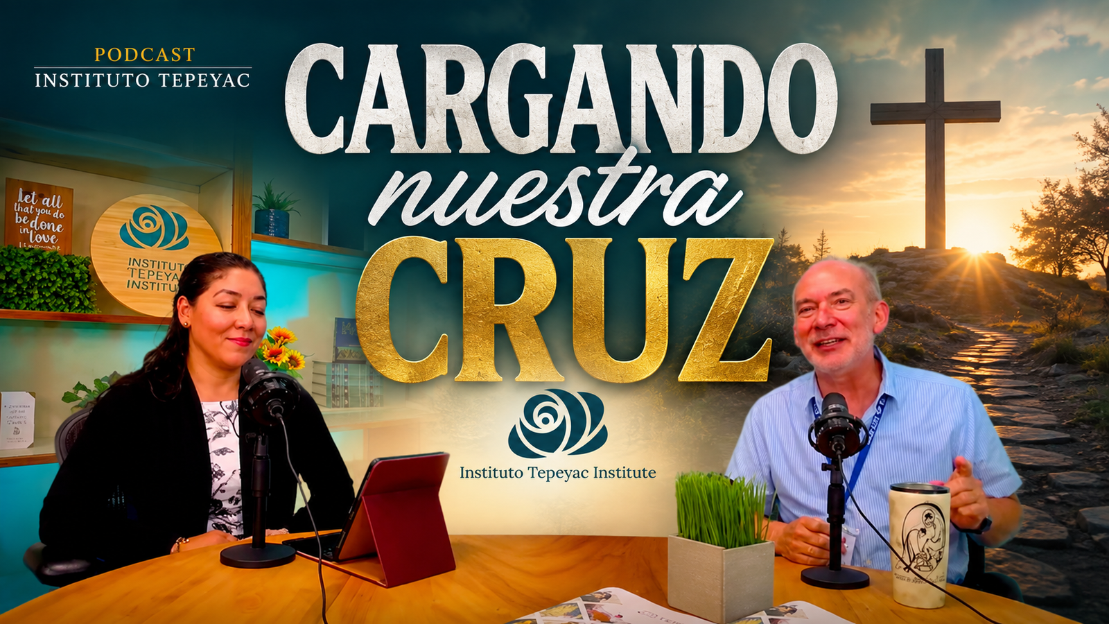 Podcast Subiendo al Tepeyac / Cargando nuestra cruz