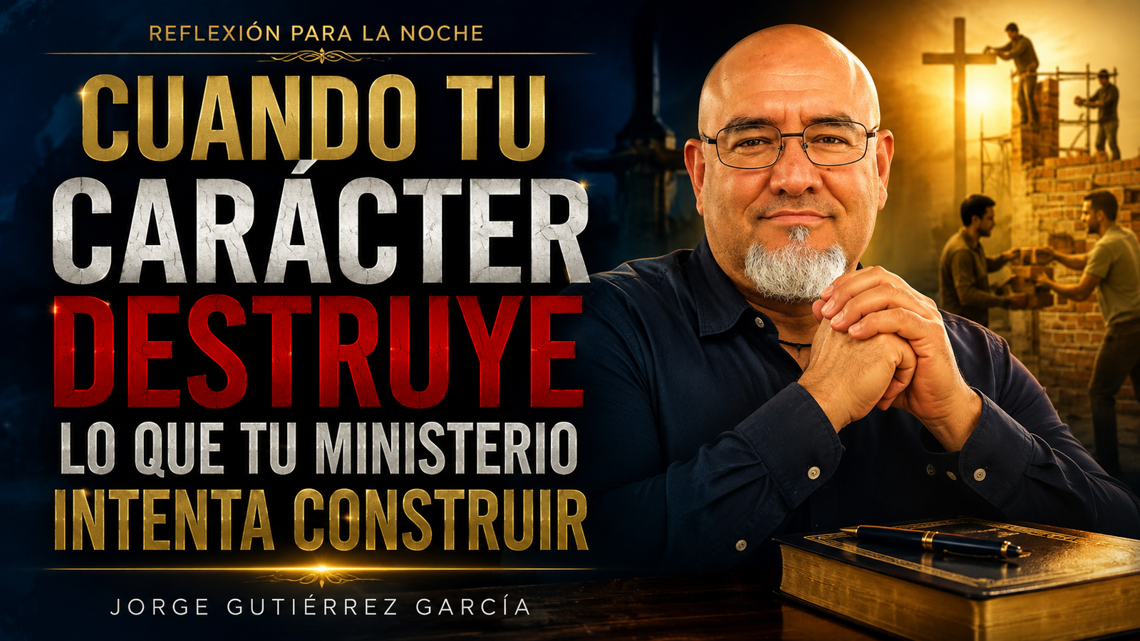 𝐑𝐞𝐟𝐥𝐞𝐱𝐢𝐨́𝐧 𝐩𝐚𝐫𝐚 𝐥𝐚 𝐧𝐨𝐜𝐡𝐞“𝐂𝐮𝐚𝐧𝐝𝐨 𝐭𝐮 𝐂𝐚𝐫𝐚́𝐜𝐭𝐞𝐫 𝐃𝐞𝐬𝐭𝐫𝐮𝐲𝐞 𝐥𝐨 𝐪𝐮𝐞 𝐭𝐮 𝐌𝐢𝐧𝐢𝐬𝐭𝐞𝐫𝐢𝐨 𝐈𝐧𝐭𝐞𝐧𝐭𝐚 𝐂𝐨𝐧𝐬𝐭𝐫𝐮𝐢𝐫”,𝐉𝐨𝐫𝐠𝐞 𝐆𝐮𝐭𝐢𝐞́𝐫𝐫𝐞𝐳 𝐆𝐚𝐫𝐜𝐢𝐚