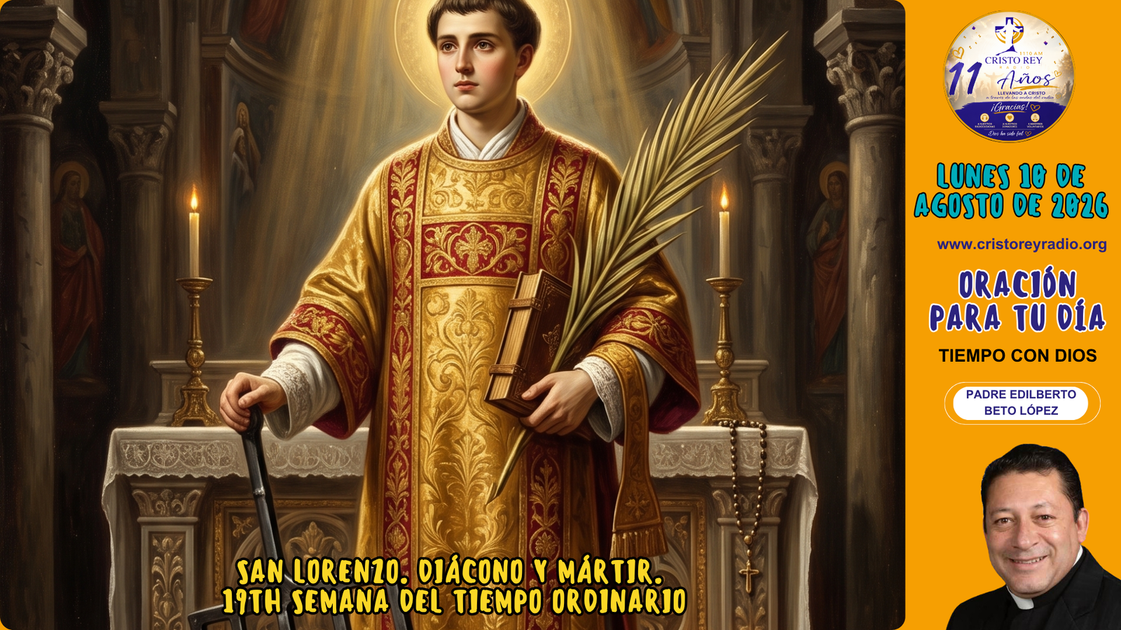 Oración para el lunes 10 de agosto de 2026.San Lorenzo. Diácono y Mártir.
