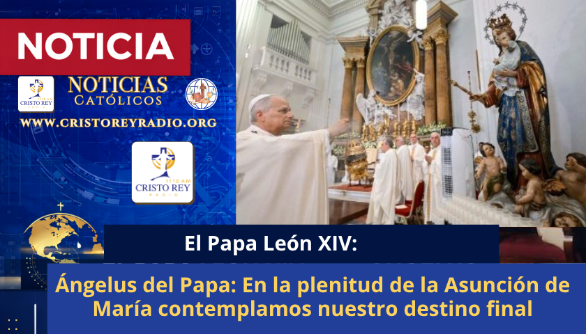 Ángelus del Papa: En la plenitud de la Asunción de María contemplamos nuestro destino final