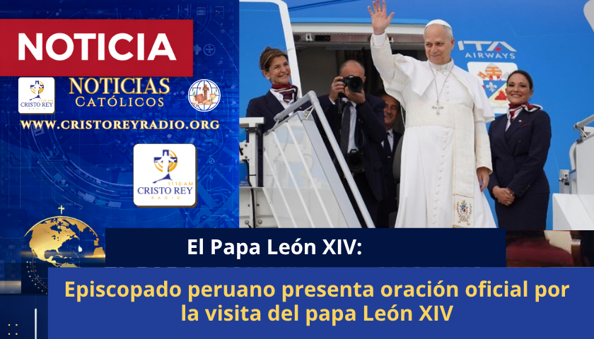 Episcopado peruano presenta oración oficial por la visita del papa León XIV