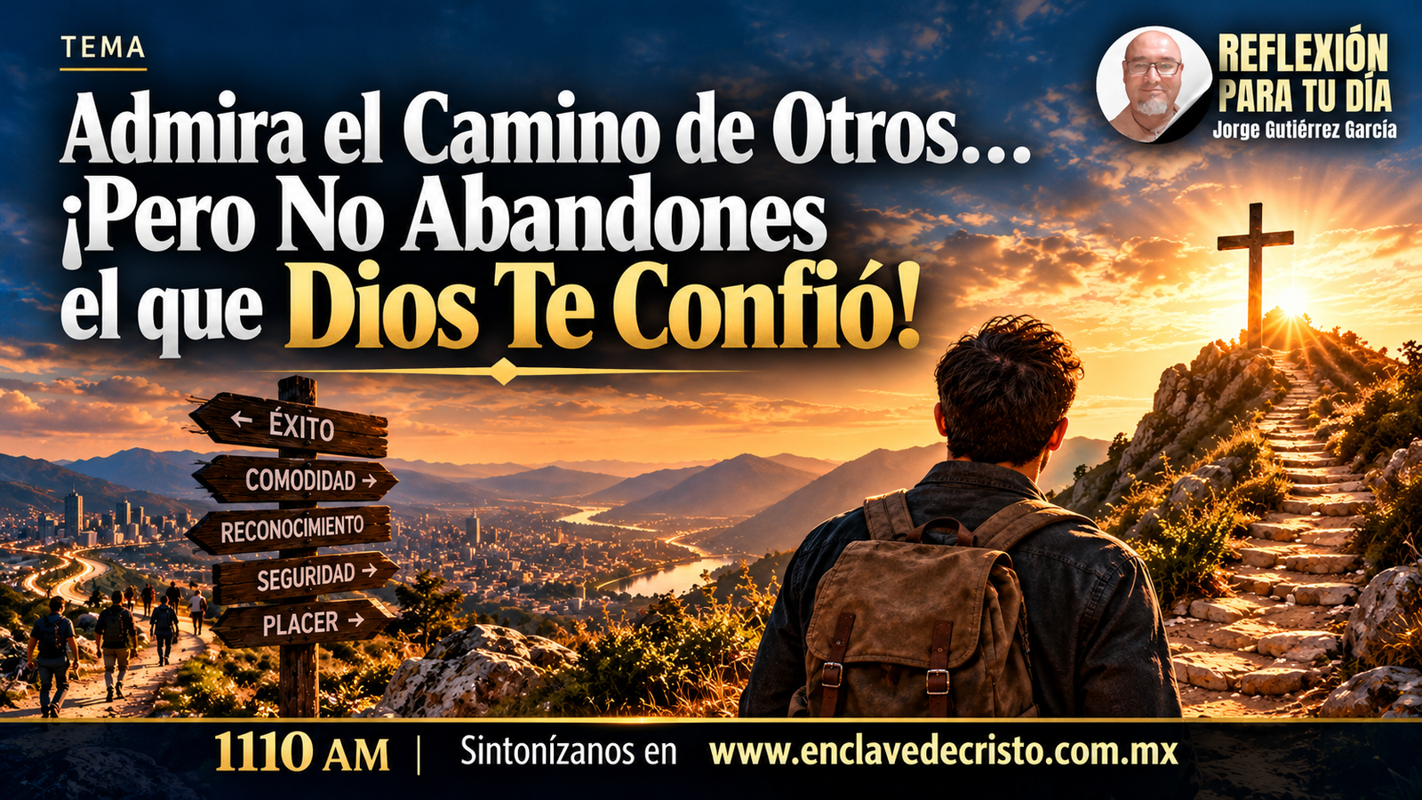 Reflexión Jorge Gutiérrez García / Tema: 🌿 🔥🔨🔥 “Admira el Camino de Otros… ¡Pero No Abandones el que Dios Te Confió!”