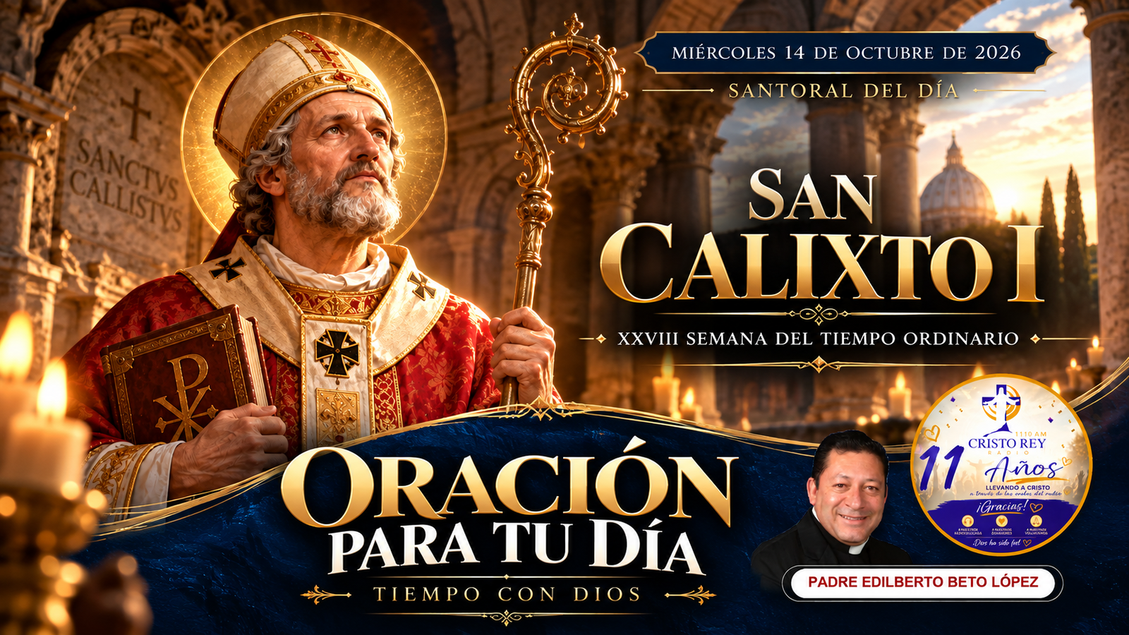 ORACIÓN PARA EL MIÉRCOLES 14 DE OCTUBRE DE 2026 San Calixto I, papa y mártir. XXVIII Semana del Tiempo Ordinario